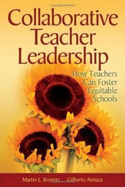 Collaborative Teacher Leadership How Teachers Can Foster Equitable Schools  9781412905022 Front Cover