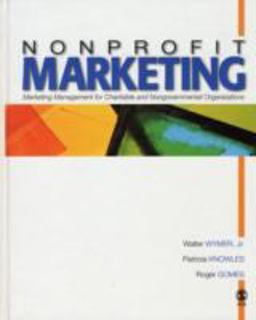 Nonprofit Marketing Marketing Management for Charitable and Nongovernmental Organizations  9781412909235 Front Cover