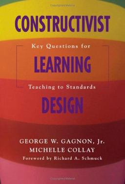 Constructivist Learning Design Key Questions for Teaching to Standards  9781412909563 Front Cover