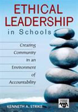 Ethical Leadership in Schools Creating Community in an Environment of Accountability  9781412913515 Front Cover