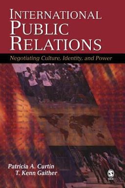 International Public Relations Negotiating Culture, Identity, and Power 1st 2007 9781412914154 Front Cover