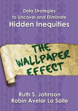 Data Strategies to Uncover and Eliminate Hidden Inequities The Wallpaper Effect  9781412914932 Front Cover