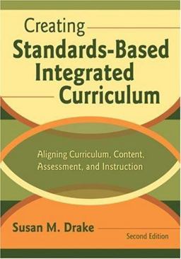 Creating Standards-Based Integrated Curriculum Aligning Curriculum, Content, Assessment, and Instruction 2nd 9781412915069 Front Cover