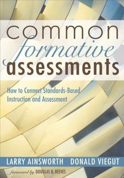 Common Formative Assessments How to Connect Standards-Based Instruction and Assessment  9781412915786 Front Cover