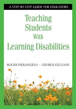 Teaching Students with Learning Disabilities A Step-By-Step Guide for Educators  9781412916011 Front Cover