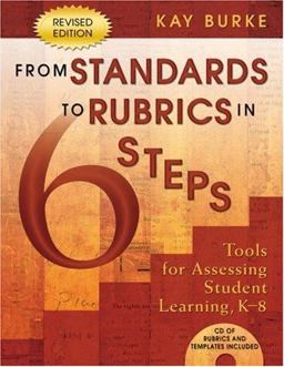 From Standards to Rubrics in Six Steps Tools for Assessing Student Learning, K-8  9781412917797 Front Cover