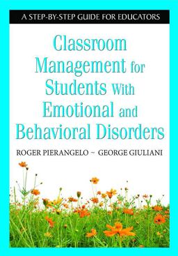 Classroom Management for Students with Emotional and Behavioral Disorders A Step-By-Step Guide for Educators  9781412917872 Front Cover