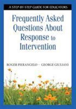 Frequently Asked Questions about Response to Intervention A Step-By-Step Guide for Educators  9781412917896 Front Cover