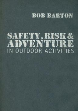 Safety, Risk and Adventure in Outdoor Activities Safety, Risk and Adventure in Outdoor Activities