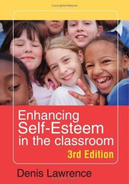 Enhancing Self-Esteem in the Classroom Enhancing Self-Esteem in the Classroom