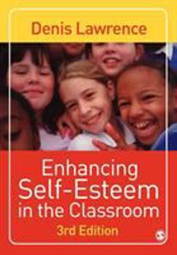 Enhancing Self-Esteem in the Classroom Enhancing Self-Esteem in the Classroom