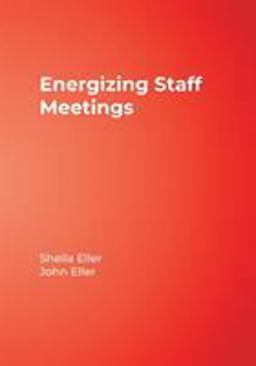 Energizing Staff Meetings  9781412924337 Front Cover