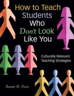 How to Teach Students Who Donâ€²t Look Like You Culturally Relevant Teaching Strategies  9781412924474 Front Cover