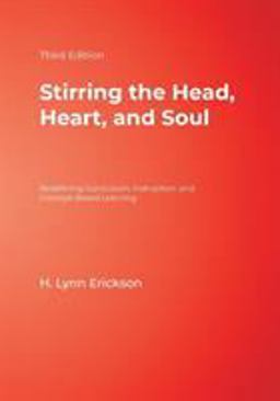 Stirring the Head, Heart, and Soul Redefining Curriculum, Instruction, and Concept-Based Learning 3rd 9781412925228 Front Cover