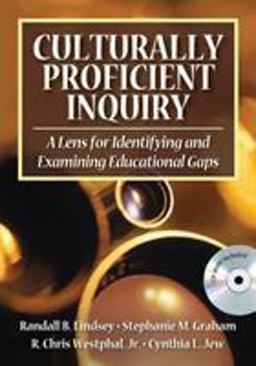 Culturally Proficient Inquiry A Lens for Identifying and Examining Educational Gaps  9781412926027 Front Cover