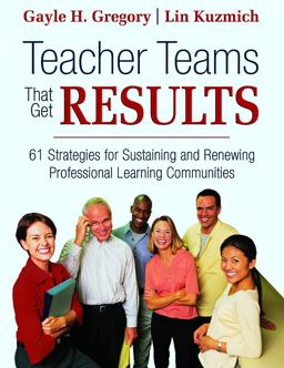 Teacher Teams That Get Results 61 Strategies for Sustaining and Renewing Professional Learning Communities  9781412926126 Front Cover