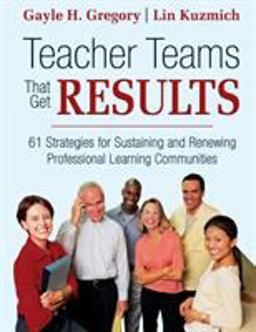 Teacher Teams That Get Results 61 Strategies for Sustaining and Renewing Professional Learning Communities  9781412926133 Front Cover