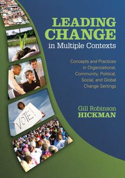 Leading Change in Multiple Contexts Concepts and Practices in Organizational, Community, Political, Social, and Global Change Settings  9781412926782 Front Cover