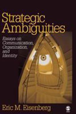 Strategic Ambiguities Essays on Communication, Organization, and Identity  9781412926881 Front Cover