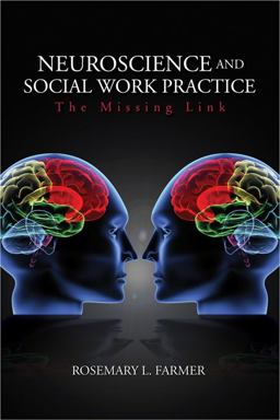 Neuroscience and Social Work Practice The Missing Link  9781412926980 Front Cover