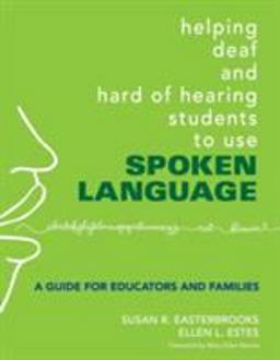Helping Deaf and Hard of Hearing Students to Use Spoken Language A Guide for Educators and Families  9781412927338 Front Cover