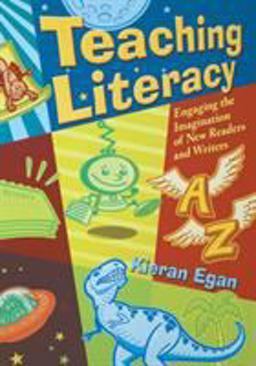 Teaching Literacy Engaging the Imagination of New Readers and Writers  9781412927888 Front Cover