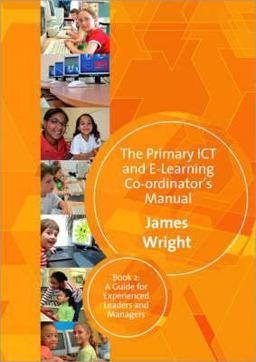 The Primary ICT and e-Learning Co-ordinator′s Manual The Primary ICT and e-Learning Co-ordinator′s Manual