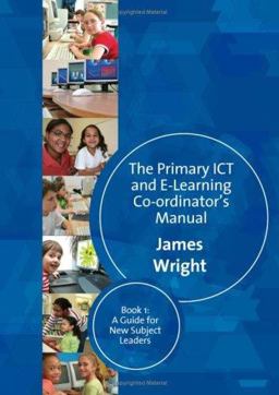 The Primary ICT and e-Learning Co-ordinator′s Manual The Primary ICT and e-Learning Co-ordinator′s Manual