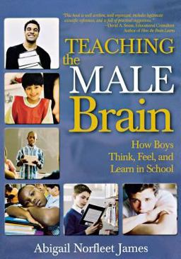 Teaching the Male Brain How Boys Think, Feel, and Learn in School  9781412936637 Front Cover