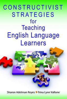 Constructivist Strategies for Teaching English Language Learners  9781412936873 Front Cover