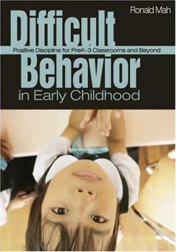 Difficult Behavior in Early Childhood Positive Discipline for PreK-3 Classrooms and Beyond  9781412937153 Front Cover