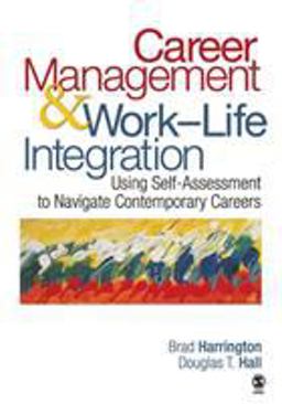 Career Management and Work-Life Integration Using Self-Assessment to Navigate Contemporary Careers  9781412937450 Front Cover