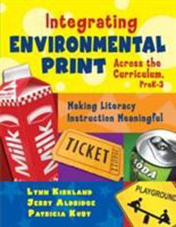 Integrating Environmental Print Across the Curriculum, PreK-3 Making Literacy Instruction Meaningful  9781412937580 Front Cover