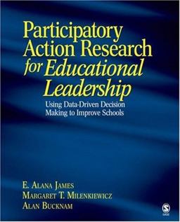 Participatory Action Research for Educational Leadership Using Data-Driven Decision Making to Improve Schools  9781412937771 Front Cover