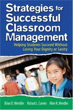 Strategies for Successful Classroom Management Helping Students Succeed Without Losing Your Dignity or Sanity  9781412937849 Front Cover