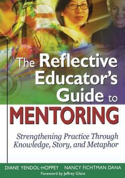 Reflective Educator's Guide to Mentoring Strengthening Practice Through Knowledge, Story, and Metaphor  9781412938631 Front Cover
