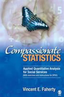 Compassionate Statistics Applied Quantitative Analysis for Social Services (with Exercises and Instructions in SPSS)  9781412939829 Front Cover