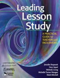 Leading Lesson Study A Practical Guide for Teachers and Facilitators  9781412939881 Front Cover