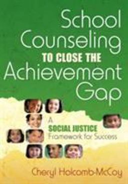 School Counseling to Close the Achievement Gap A Social Justice Framework for Success  9781412941846 Front Cover