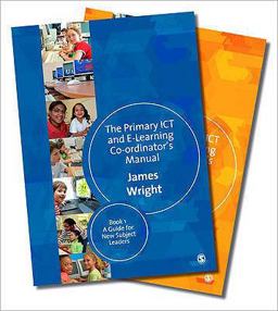 The Complete Primary ICT and e-Learning Co-ordinator′s Manual Kit The Complete Primary ICT and e-Learning Co-ordinator′s Manual Kit