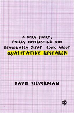 A Very Short, Fairly Interesting and Reasonably Cheap Book about Qualitative Research