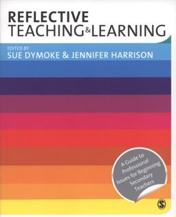 Reflective Teaching and Learning A Guide to Professional Issues for Beginning Secondary Teachers  9781412946476 Front Cover