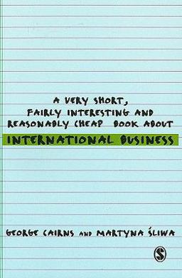 A Very Short, Fairly Interesting and Reasonably Cheap Book about International Business