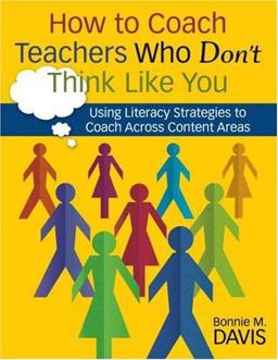 How to Coach Teachers Who Donâ€²t Think Like You Using Literacy Strategies to Coach Across Content Areas  9781412949101 Front Cover