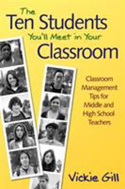 Ten Students Youâ€²ll Meet in Your Classroom Classroom Management Tips for Middle and High School Teachers  9781412949125 Front Cover