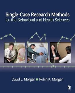 Single-Case Research Methods for the Behavioral and Health Sciences  9781412950398 Front Cover