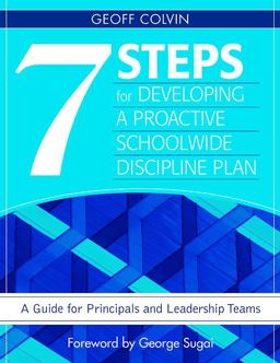 Seven Steps for Developing a Proactive Schoolwide Discipline Plan A Guide for Principals and Leadership Teams  9781412950985 Front Cover