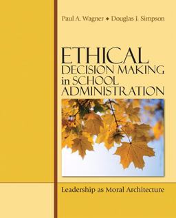 Ethical Decision Making in School Administration Leadership As Moral Architecture  9781412952156 Front Cover