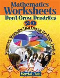 Mathematics Worksheets Donâ€²t Grow Dendrites 20 Numeracy Strategies That Engage the Brain, PreK-8  9781412953337 Front Cover