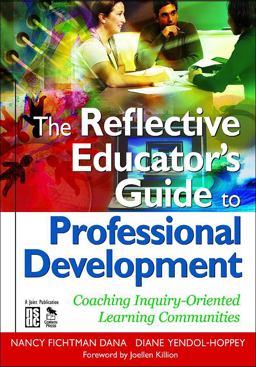 Reflective Educator's Guide to Professional Development Coaching Inquiry-Oriented Learning Communities  9781412955805 Front Cover